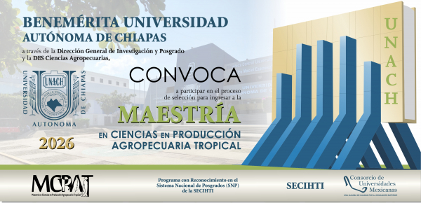CONVOCATORIA. MAESTR&Iacute;A EN CIENCIAS EN PRODUCCI&Oacute;N AGROPECUARIA TROPICAL. RECEPCI&Oacute;N DE DOCUMENTOS, HASTA EL 12 DE JUNIO DE 2026